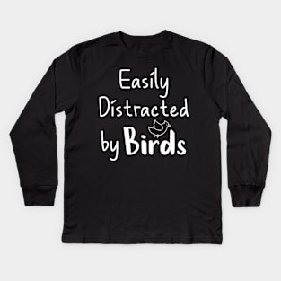 Easily Distracted By Birds, Funny Gift for Bird Lover or Bird Watcher Kids Long Sleeve T-Shirt